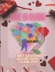 Love in bloom: A sweet sensational valentine visions coloring book By Coco Wyo Cover Image
