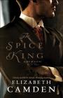 The Spice King By Elizabeth Camden Cover Image