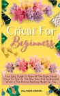Cricut For Beginners Small Guide: Your Easy Guide To Know All The Bases About Cricut For Start In The Best Way And Understand Which Is The Perfect Mac By Allyson Cooper Cover Image