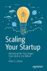 Scaling Your Startup: Mastering the Four Stages from Idea to $10 Billion By Peter S. Cohan Cover Image