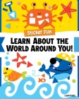 Sticker Fun: Learn about the World Around You! Cover Image