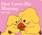 Spot Loves His Mommy By Eric Hill, Eric Hill (Illustrator) Cover Image