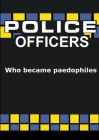 Police officers who became PAEDOPHILES Cover Image