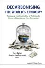 Decarbonising the World's Economy: Assessing the Feasibility of Policies to Reduce Greenhouse Gas Emissions By Terry Barker (Editor), Douglas Crawford-Brown (Editor) Cover Image