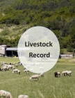 Livestock Record: Livestock Record, Log for Farmers, Livestock Production Log By Lara Williams Cover Image