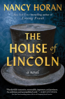 The House of Lincoln: A Novel By Nancy Horan Cover Image
