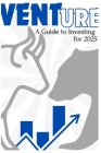 Venture: A Guide to Investing for 2025 By Rich Packer Cover Image