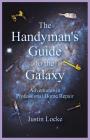 The Handyman's Guide to the Galaxy: Adventures in Professional Home Repair By Justin Locke Cover Image