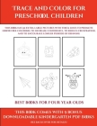 Best Books for Four Year Olds (Trace and Color for preschool children): This book has 50 extra-large pictures with thick lines to promote error free c By James Manning, Kindergarten Worksheets (Producer) Cover Image