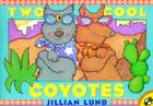 Two Cool Coyotes By Jillian Lund, Jillian Lund (Illustrator) Cover Image