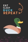 Eat Sleep Duck Repeat: Best Gift for Duck Lovers, 6 x 9 in, 110 pages book for Girl, boys, kids, school, students By Doridro Press House Cover Image