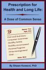 Prescription for Health and Long Life: A Dose of Common Sense Cover Image