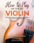 How to Play the Violin (Large Print Edition): A Beginner's Guide to Learning the Basics, Reading Music, and Playing Songs with Audio Recordings Cover Image