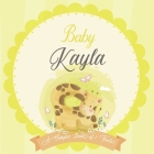 Baby Kayla A Simple Book of Firsts: A Baby Book and the Perfect Keepsake Gift for All Your Precious First Year Memories and Milestones By Bendle Publishing Cover Image