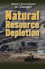 Natural Resource Depletion (Earth's Environment in Danger) Cover Image