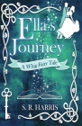 Ella's Journey: A Whig Fairytale By S. R. Harris Cover Image