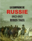 La Campagne de Russie: 1812-1813 By Ruben Ygua Cover Image
