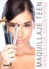 Maquillaje teen: Un mundo de color, seducción y fantasía By Liliana González Revro Cover Image