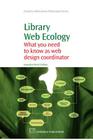 Library Web Ecology: What You Need to Know as Web Design Coordinator (Chandos Information Professional) Cover Image