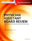 Physician Assistant Board Review: Certification and Recertification By James Van Rhee Cover Image