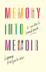 Memory Into Memoir: A Writer's Handbook Cover Image