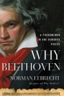 Why Beethoven: A Phenomenon in One Hundred Pieces By Norman Lebrecht Cover Image