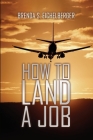 How to Land a Job By Brenda S. Eichelberger Cover Image