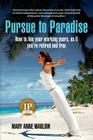 Pursue to Paradise: How to live your working years, as if you're retired and free Cover Image