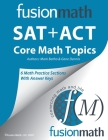 Fusion Math SAT + ACT Core Math Topics By Mark Batho, Gene Dennis, Fusion Math Cover Image