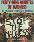 Forty-Nine Minutes of Madness: The Columbine High School Shooting By Judy L. Hasday Cover Image