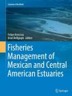 Fisheries Management of Mexican and Central American Estuaries (Estuaries of the World) Cover Image