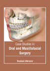 Case Studies in Oral and Maxillofacial Surgery Cover Image