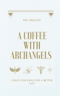 A coffee with Archangels By Isa Millot Cover Image
