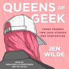 Queens of Geek Lib/E By Cat Gould (Read by), Sarah Mollo-Christensen (Read by), Jen Wilde Cover Image