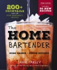 The Home Bartender: The Third Edition: 200+ Cocktails Made with Four Ingredients or Less By Shane Carley Cover Image