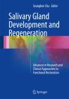 Salivary Gland Development and Regeneration: Advances in Research and Clinical Approaches to Functional Restoration Cover Image