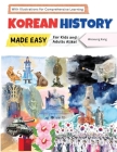 Korean History Made Easy - For Kids and Adults Alike! With Illustrations for Comprehensive Learning Cover Image
