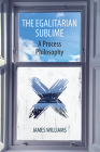The Egalitarian Sublime: A Process Philosophy By James Williams Cover Image