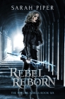 Rebel Reborn By Sarah Piper Cover Image