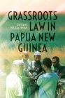 Grassroots Law in Papua New Guinea (Monographs in Anthropology) Cover Image