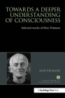 Towards a Deeper Understanding of Consciousness: Selected Works of Max Velmans (World Library of Psychologists) By Max Velmans Cover Image