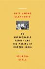 Ants Among Elephants: An Untouchable Family and the Making of Modern India By Sujatha Gidla Cover Image