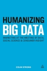 Humanizing Big Data: Marketing at the Meeting of Data, Social Science and Consumer Insight Cover Image