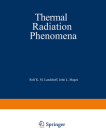 Thermal Radiation Phenomena: Volume 1: Radiative Properties of Air / Volume 2: Excitation and Non-Equilibrium Phenomena in Air By Roll K. M. Landshoff, John L. Magee Cover Image