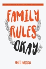 Family Rules Okay: Becoming Whole Without the Need for Approval By Matt Hudson Cover Image