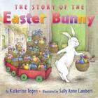 The Story of the Easter Bunny: An Easter And Springtime Book For Kids Cover Image