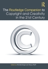 The Routledge Companion to Copyright and Creativity in the 21st Century Cover Image