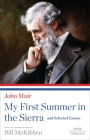 My First Summer in the Sierra and Selected Essays: A Library of America Paperback Classic By John Muir, Bill McKibben (Editor) Cover Image