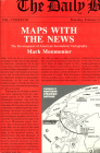 Maps with the News: The Development of American Journalistic Cartography By Mark Monmonier Cover Image