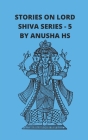 Stories on lord Shiva series - 5: From various sources of Shiva Purana Cover Image